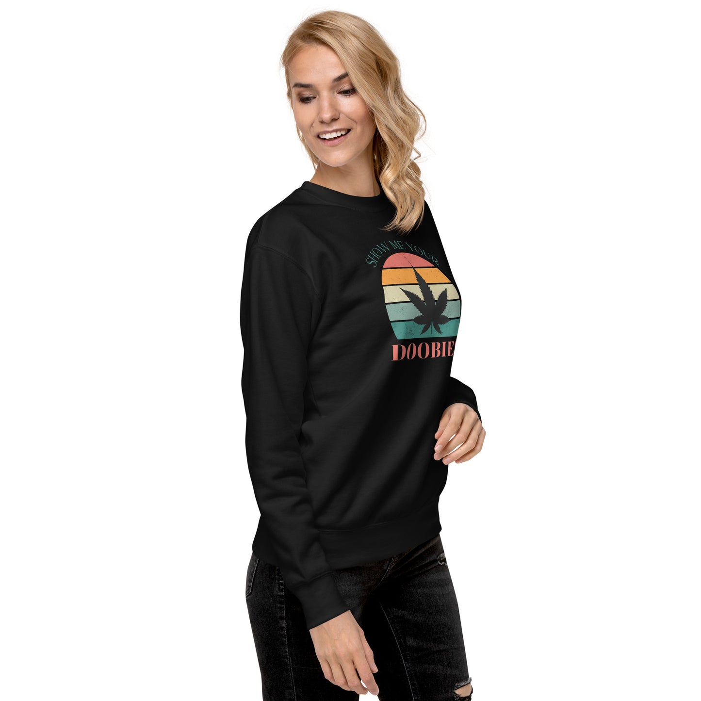 Show Me Yours Doobies Unisex Premium Sweatshirt