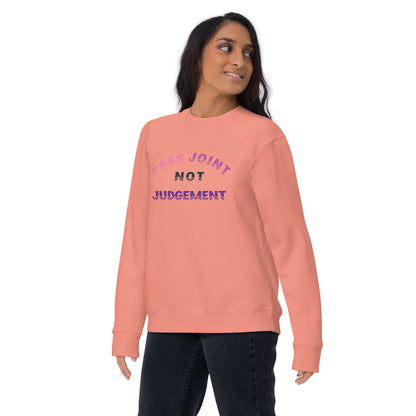 Pass Joint Not Judgement Unisex Premium Sweatshirt