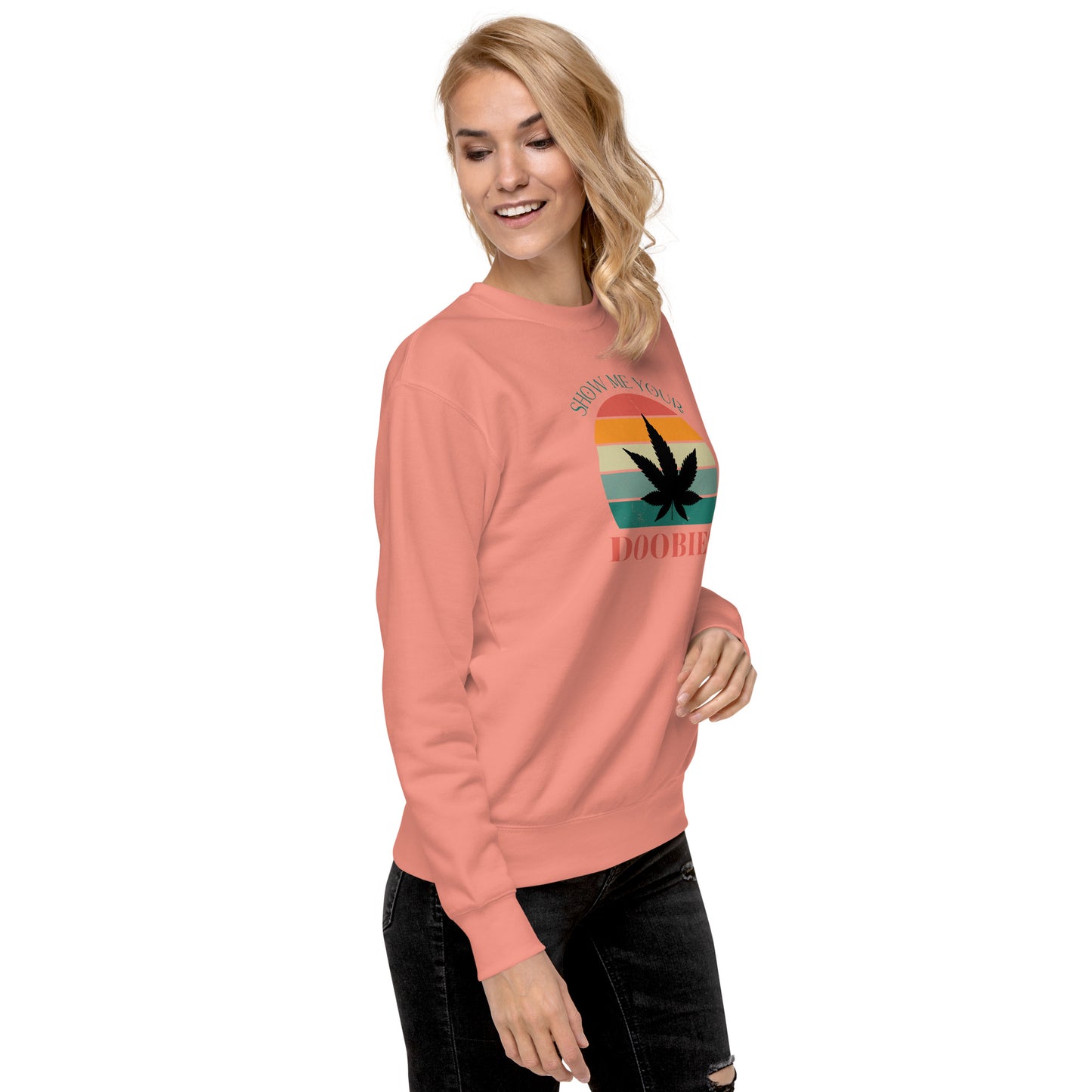 Show Me Yours Doobies Unisex Premium Sweatshirt