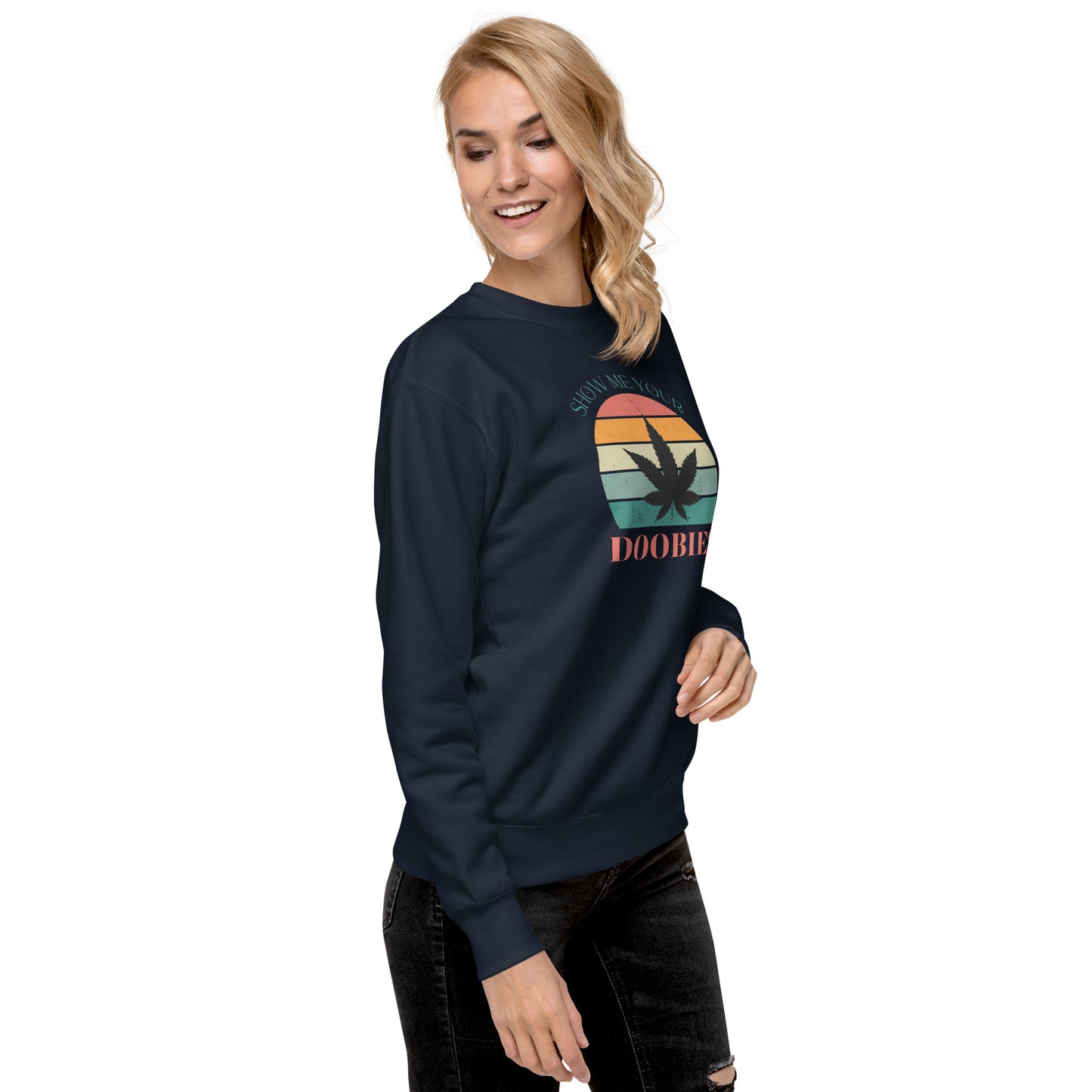 Show Me Yours Doobies Unisex Premium Sweatshirt
