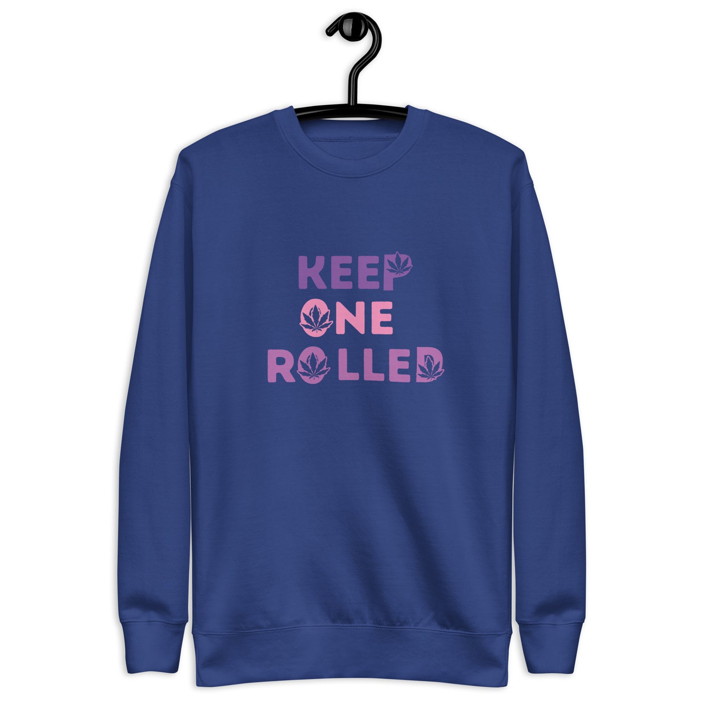 Keep One Rolled Unisex Premium Sweatshirt