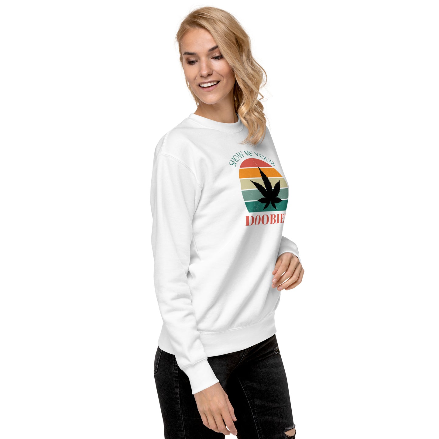 Show Me Yours Doobies Unisex Premium Sweatshirt