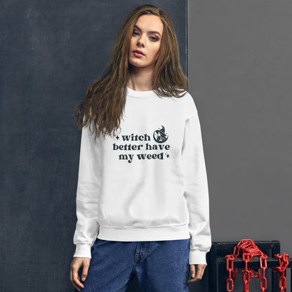 Witch Better...Sweatshirt