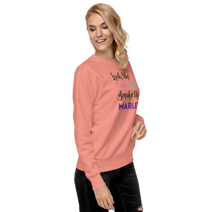 Look Like Barbi Smoke Like Marley Unisex Premium Sweatshirt