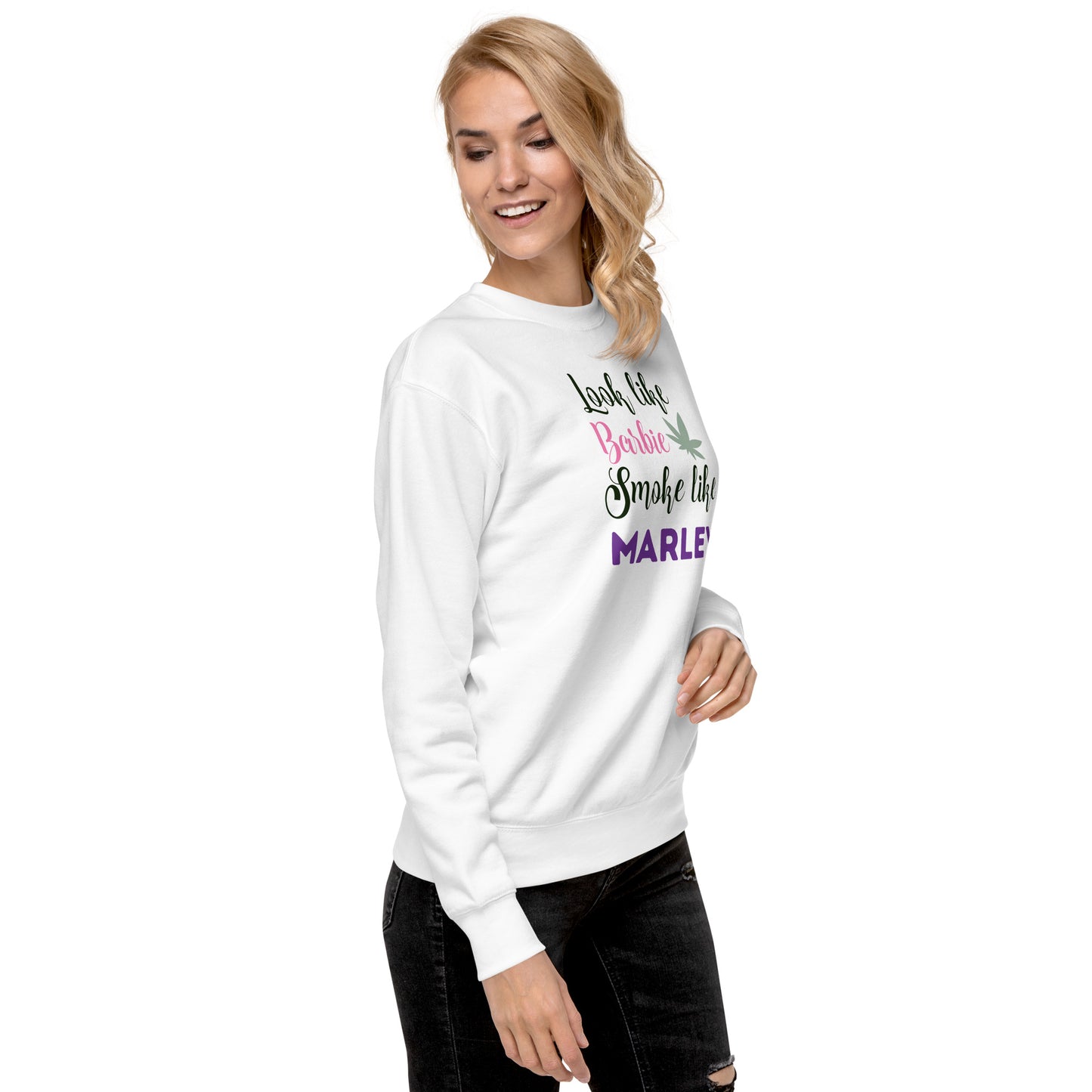 Look Like Barbi Smoke Like Marley Unisex Premium Sweatshirt