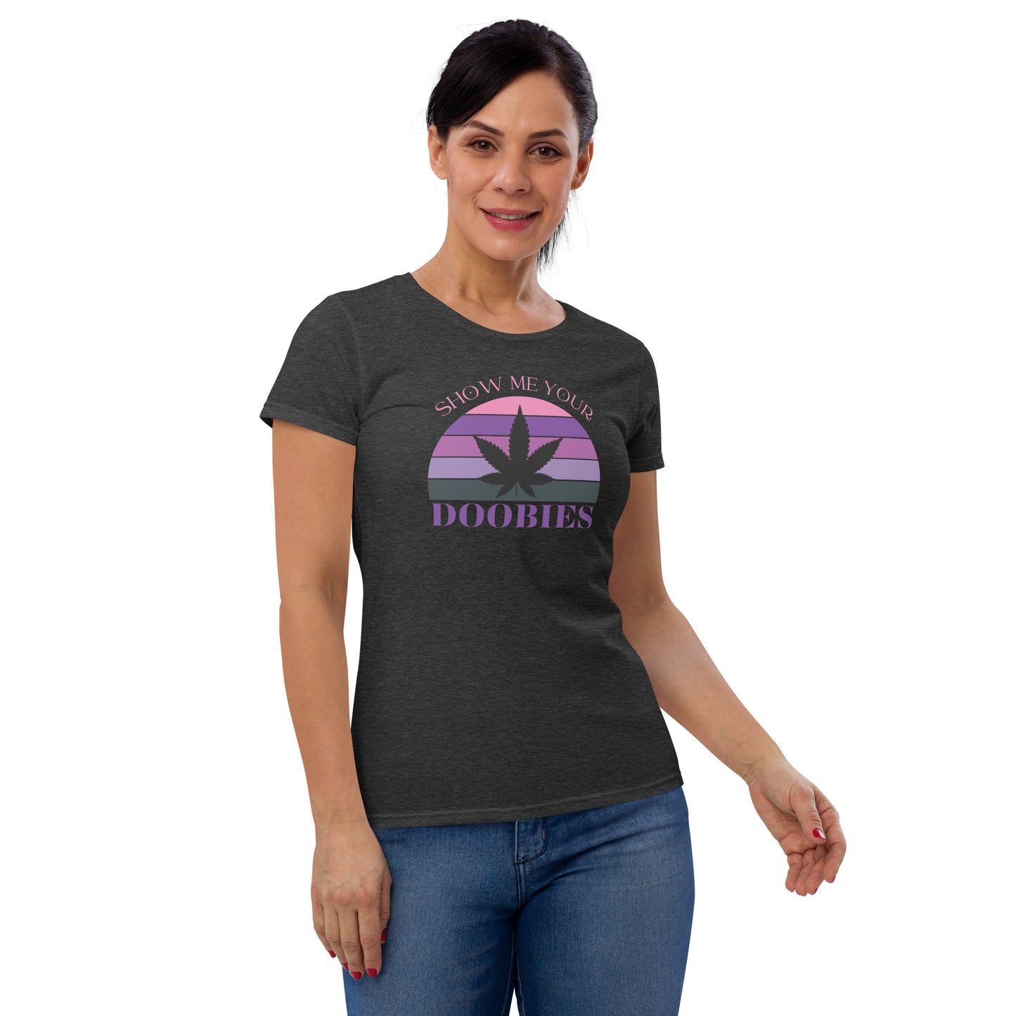 Show Me Your Doobies Women's short sleeve t-shirt